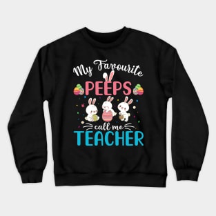 My Favorite Peeps Call Me Teacher Crewneck Sweatshirt